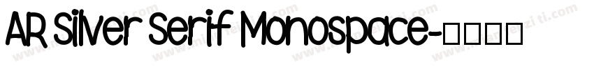 AR Silver Serif Monospace字体转换